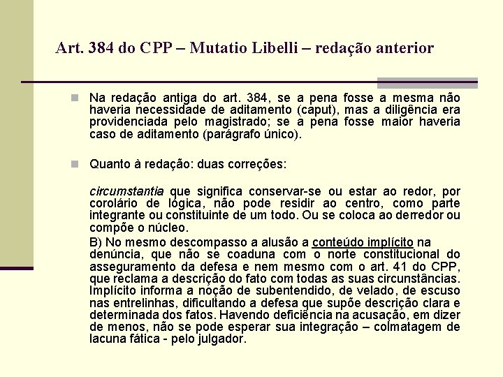Art. 384 do CPP – Mutatio Libelli – redação anterior n Na redação antiga