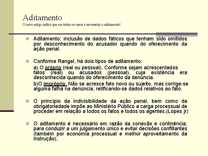 Aditamento O novo artigo indica que em todos os casos é necessário o aditamento!
