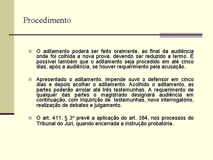 Procedimento n O aditamento poderá ser feito oralmente, ao final da audiência onde foi