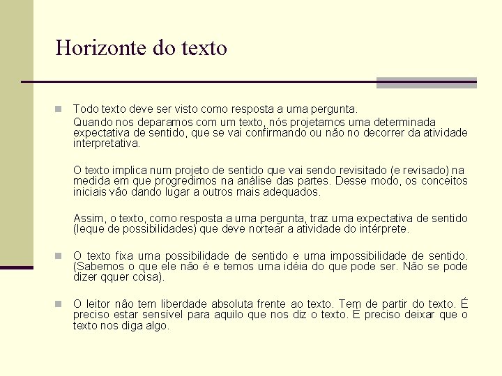 Horizonte do texto n Todo texto deve ser visto como resposta a uma pergunta.