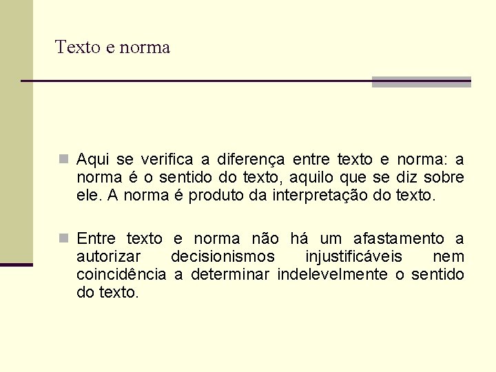 Texto e norma n Aqui se verifica a diferença entre texto e norma: a