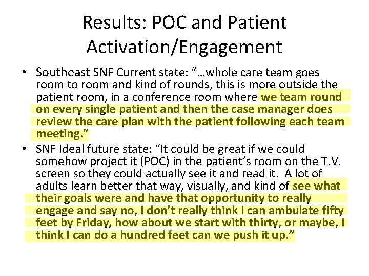 Results: POC and Patient Activation/Engagement • Southeast SNF Current state: “…whole care team goes