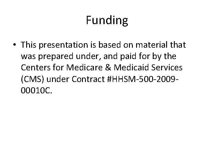 Funding • This presentation is based on material that was prepared under, and paid