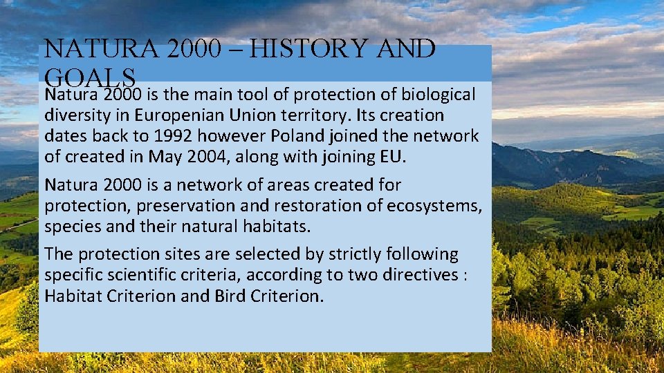 NATURA 2000 – HISTORY AND GOALS Natura 2000 is the main tool of protection