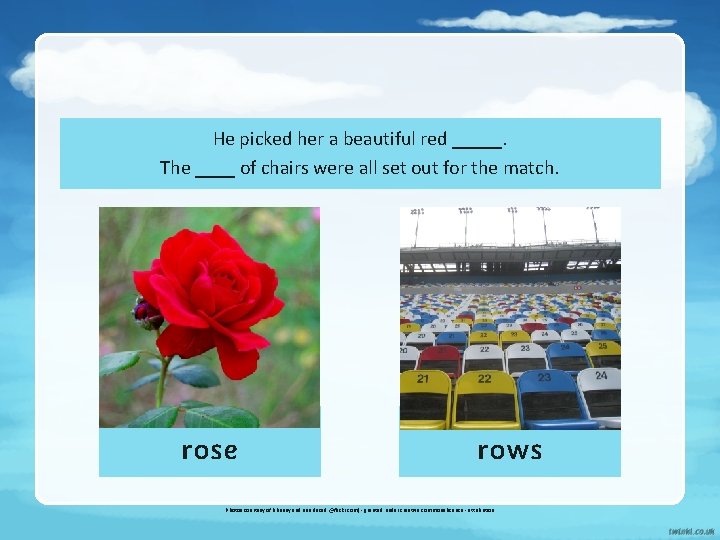 He picked her a beautiful red _____. The ____ of chairs were all set