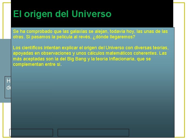 El origen del Universo Se ha comprobado que las galaxias se alejan, todavía hoy,