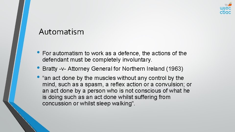 Automatism • For automatism to work as a defence, the actions of the defendant