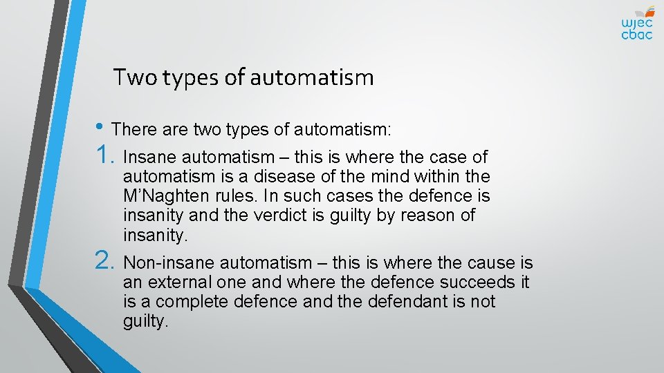 Two types of automatism • There are two types of automatism: 1. Insane automatism
