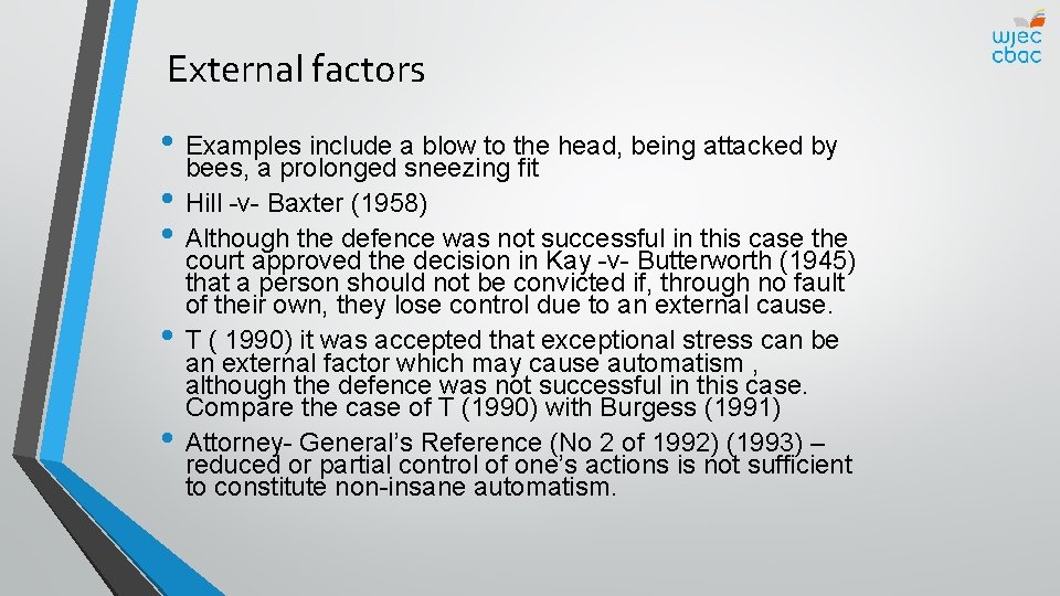 External factors • Examples include a blow to the head, being attacked by bees,