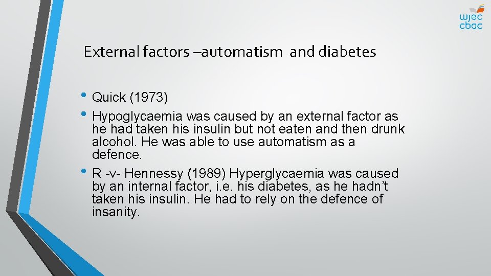 External factors –automatism and diabetes • Quick (1973) • Hypoglycaemia was caused by an