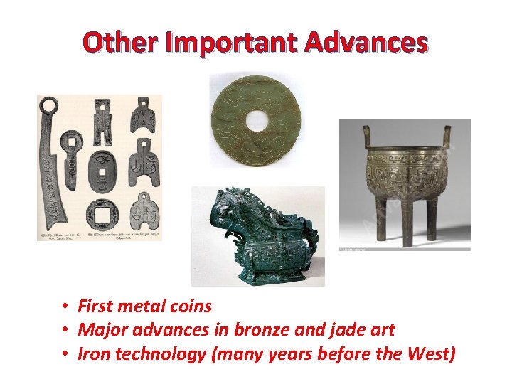 Other Important Advances • First metal coins • Major advances in bronze and jade