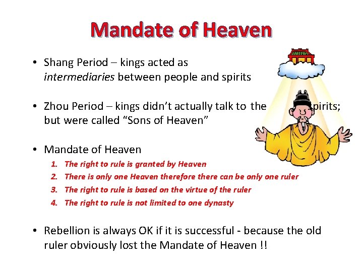 Mandate of Heaven • Shang Period – kings acted as intermediaries between people and