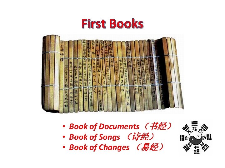 First Books • Book of Documents（书经） • Book of Songs （诗经） • Book of