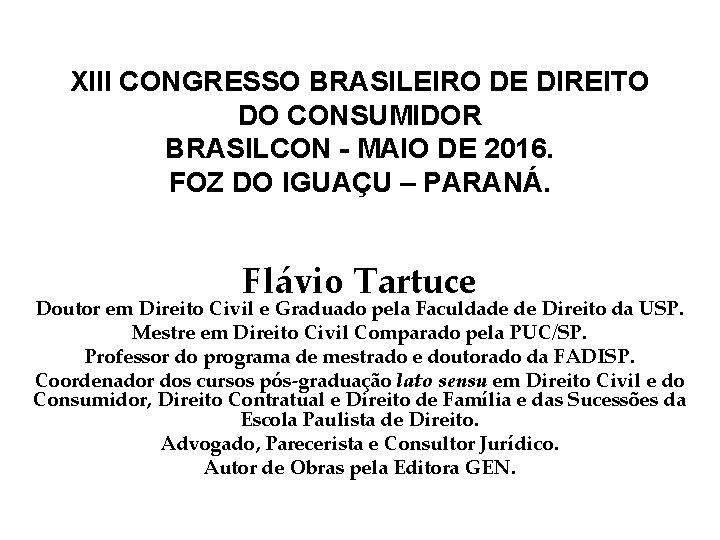 XIII CONGRESSO BRASILEIRO DE DIREITO DO CONSUMIDOR BRASILCON - MAIO DE 2016. FOZ DO