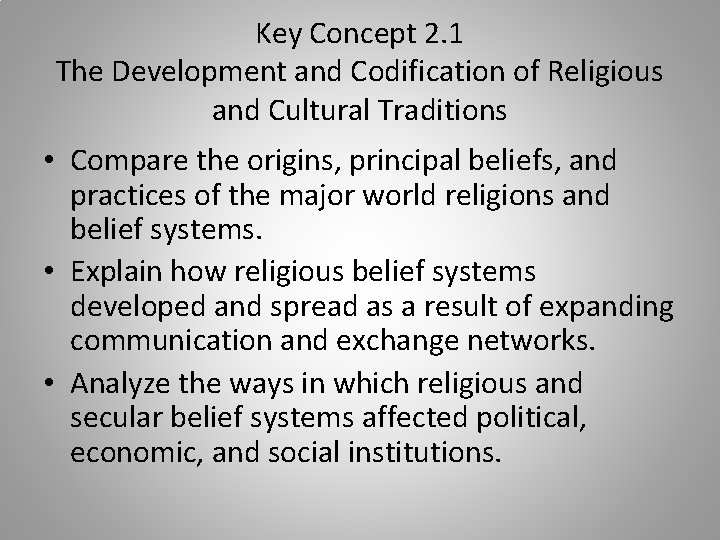 Key Concept 2. 1 The Development and Codification of Religious and Cultural Traditions •