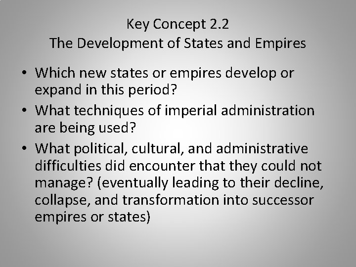Key Concept 2. 2 The Development of States and Empires • Which new states