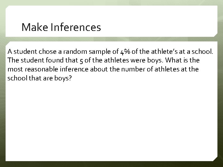 Make Inferences A student chose a random sample of 4% of the athlete’s at