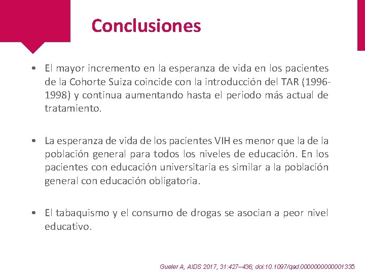 Conclusiones • El mayor incremento en la esperanza de vida en los pacientes de Conclusiones • El mayor incremento en la esperanza de vida en los pacientes de