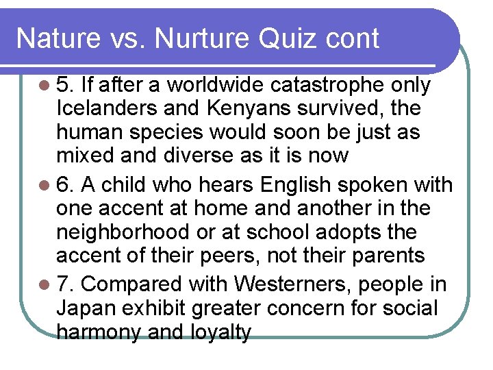 Nature vs. Nurture Quiz cont l 5. If after a worldwide catastrophe only Icelanders