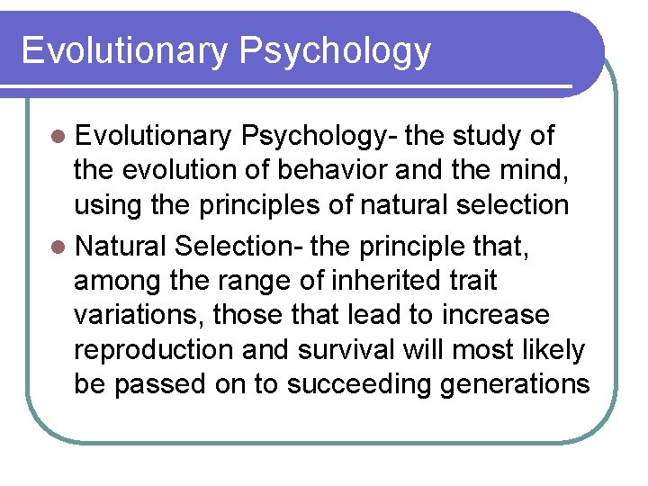 Evolutionary Psychology l Evolutionary Psychology- the study of the evolution of behavior and the
