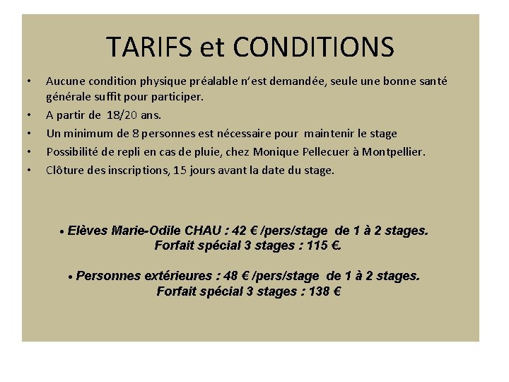 TARIFS et CONDITIONS • • • Aucune condition physique préalable n’est demandée, seule une