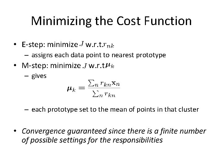 Minimizing the Cost Function • E-step: minimize w. r. t. – assigns each data