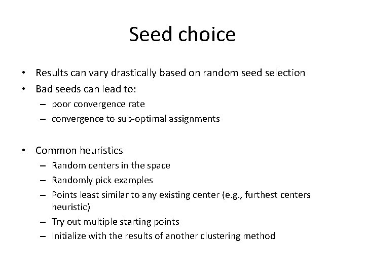 Seed choice • Results can vary drastically based on random seed selection • Bad
