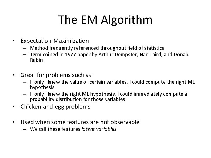 The EM Algorithm • Expectation-Maximization – Method frequently referenced throughout field of statistics –
