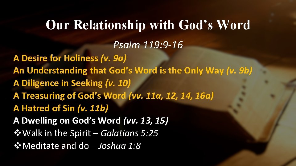 Our Relationship with God’s Word Psalm 119: 9 -16 A Desire for Holiness (v.