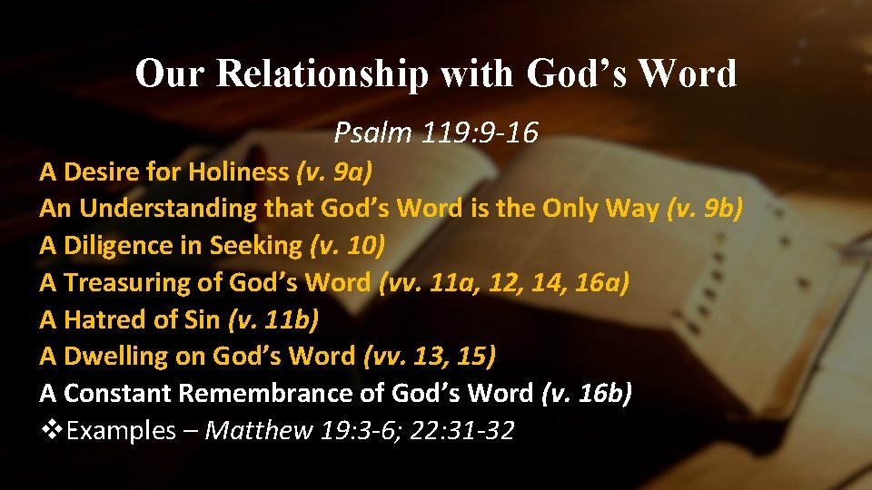 Our Relationship with God’s Word Psalm 119: 9 -16 A Desire for Holiness (v.