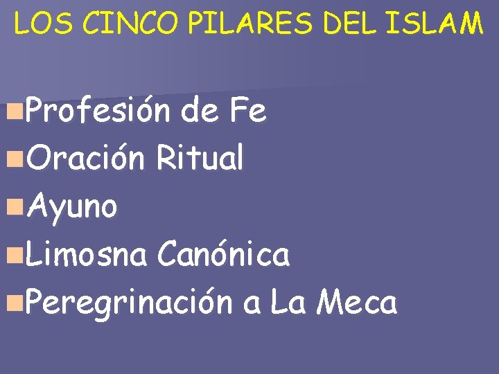 LOS CINCO PILARES DEL ISLAM n. Profesión de Fe n. Oración Ritual n. Ayuno