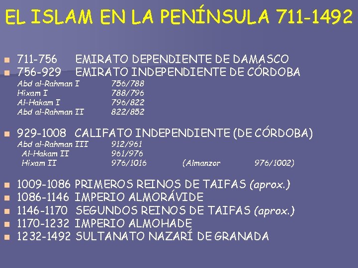 EL ISLAM EN LA PENÍNSULA 711 -1492 n n 711 -756 756 -929 n