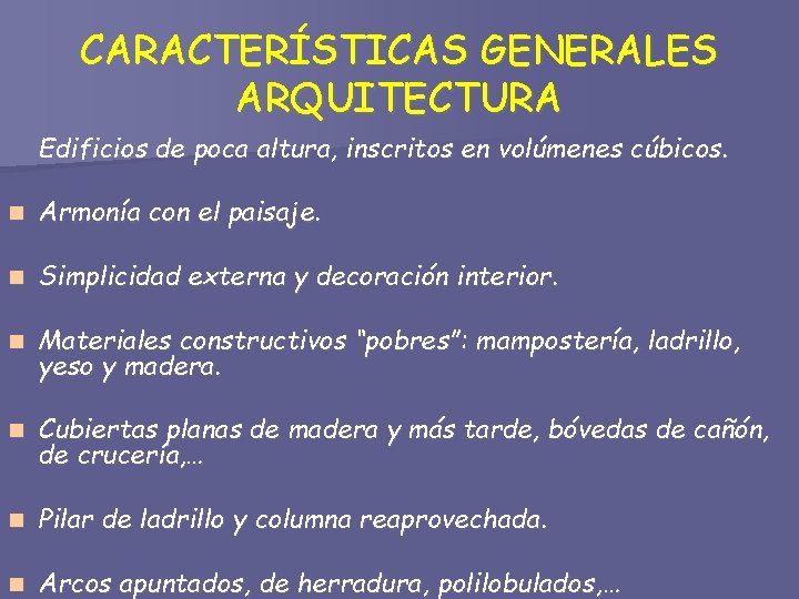 CARACTERÍSTICAS GENERALES ARQUITECTURA Edificios de poca altura, inscritos en volúmenes cúbicos. n Armonía con