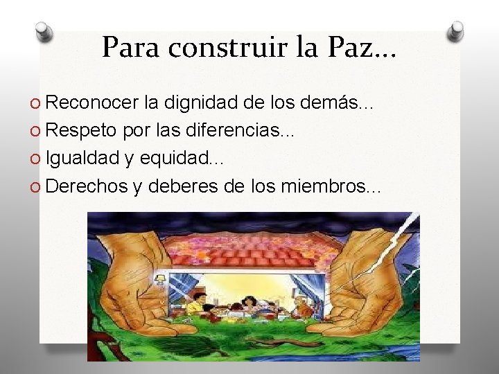 Para construir la Paz. . . O Reconocer la dignidad de los demás. .