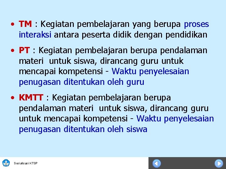  • TM : Kegiatan pembelajaran yang berupa proses interaksi antara peserta didik dengan