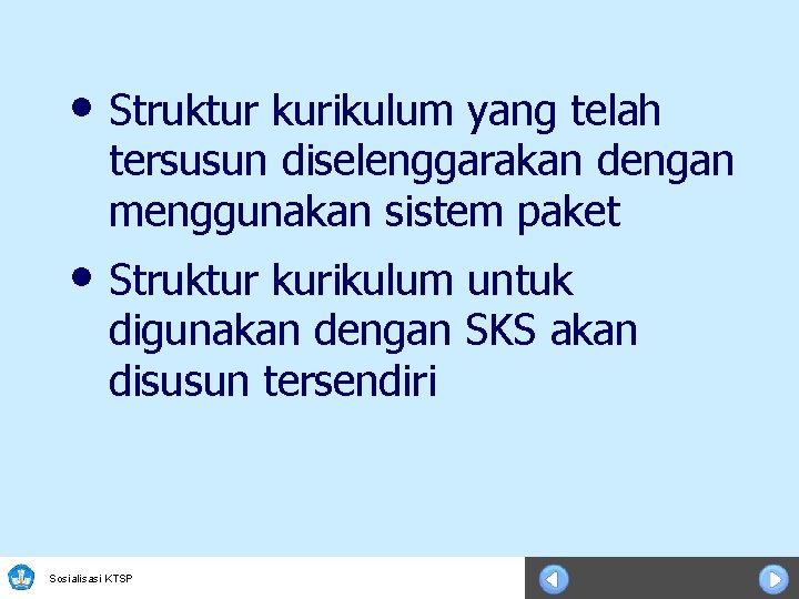  • Struktur kurikulum yang telah tersusun diselenggarakan dengan menggunakan sistem paket • Struktur