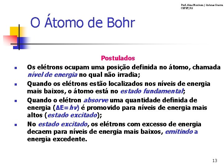 Prof. Aline Monteiro / Antonio Guerra CEFET/RJ O Átomo de Bohr n n Postulados