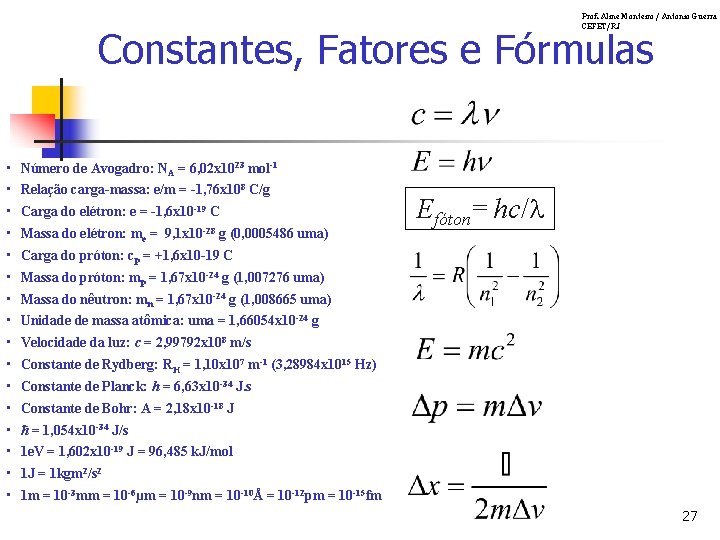 Prof. Aline Monteiro / Antonio Guerra CEFET/RJ Constantes, Fatores e Fórmulas • Número de