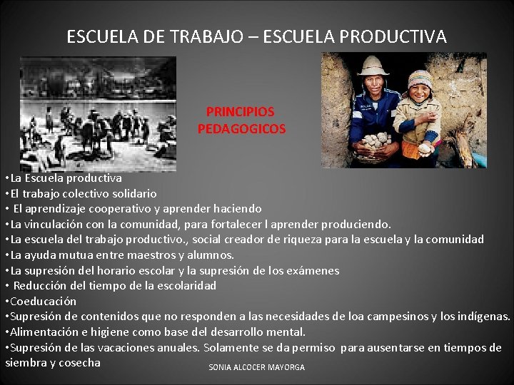 ESCUELA DE TRABAJO – ESCUELA PRODUCTIVA PRINCIPIOS PEDAGOGICOS • La Escuela productiva • El