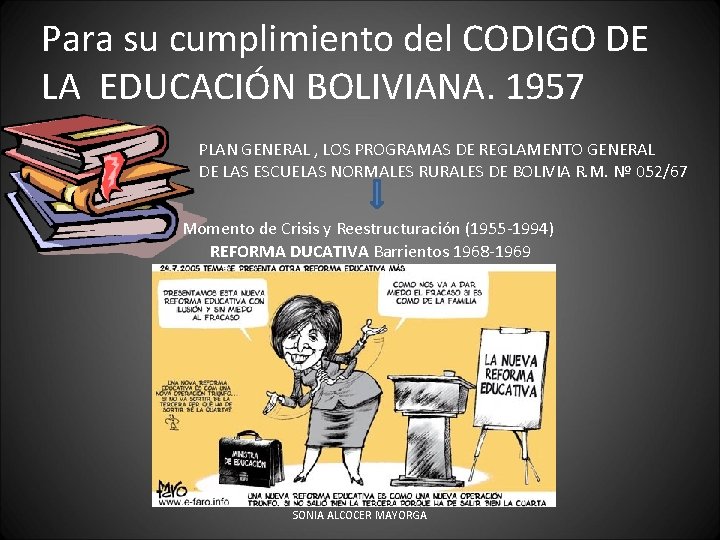 Para su cumplimiento del CODIGO DE LA EDUCACIÓN BOLIVIANA. 1957 PLAN GENERAL , LOS