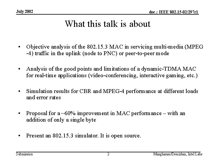 July 2002 doc. : IEEE 802. 15 -02/297 r 1 What this talk is