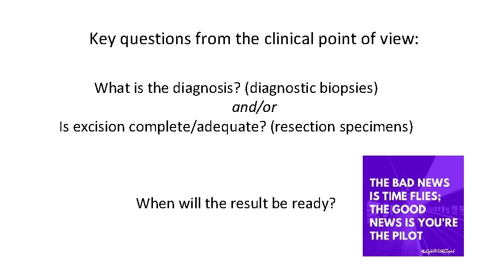 Key questions from the clinical point of view: What is the diagnosis? (diagnostic biopsies)