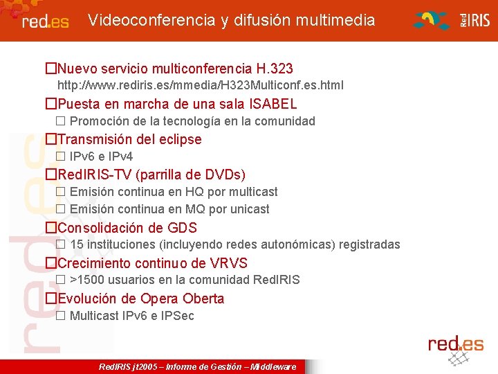 Videoconferencia y difusión multimedia �Nuevo servicio multiconferencia H. 323 http: //www. rediris. es/mmedia/H 323