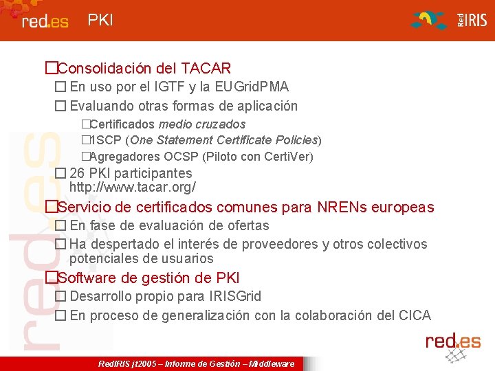 PKI �Consolidación del TACAR � En uso por el IGTF y la EUGrid. PMA