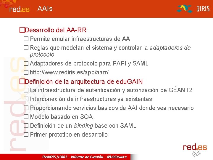 AAIs �Desarrollo del AA-RR � Permite emular infraestructuras de AA � Reglas que modelan
