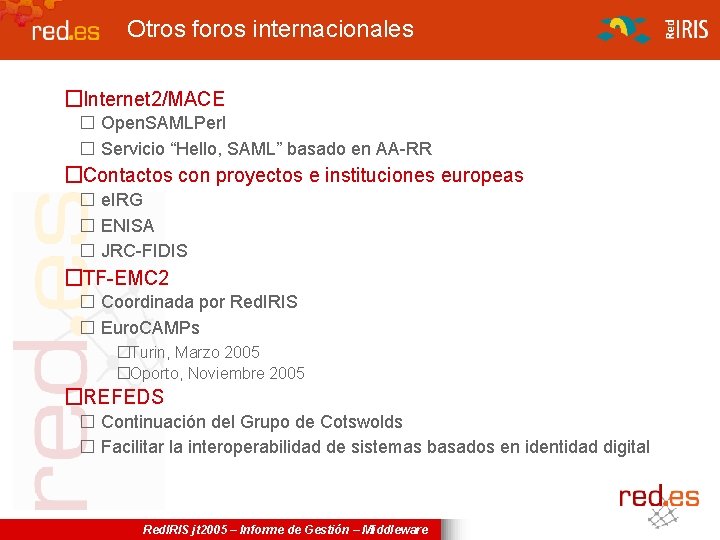 Otros foros internacionales �Internet 2/MACE � Open. SAMLPerl � Servicio “Hello, SAML” basado en