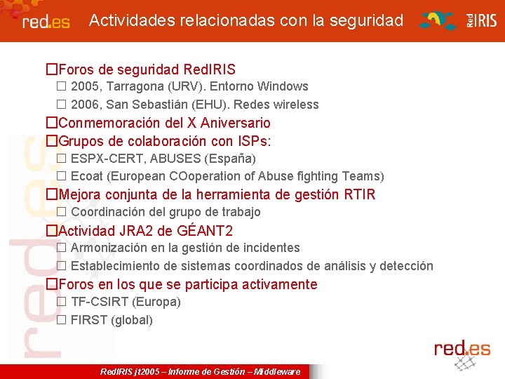 Actividades relacionadas con la seguridad �Foros de seguridad Red. IRIS � 2005, Tarragona (URV).