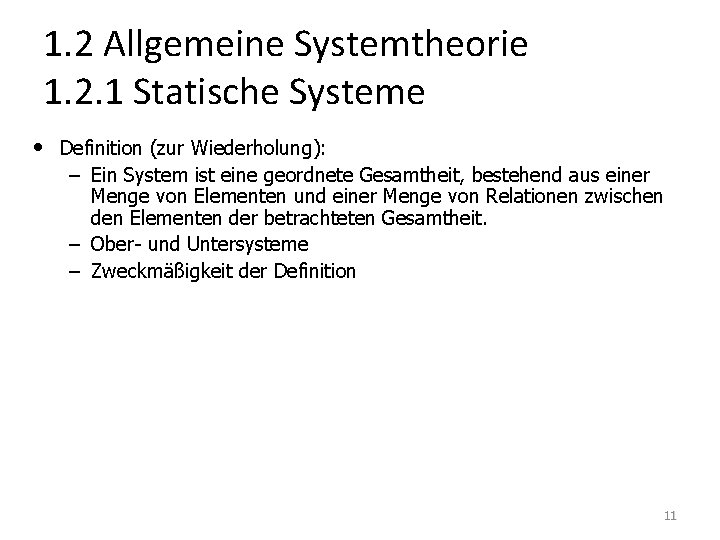 1. 2 Allgemeine Systemtheorie 1. 2. 1 Statische Systeme • Definition (zur Wiederholung): –