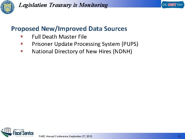 Legislation Treasury is Monitoring Proposed New/Improved Data Sources § § § Full Death Master