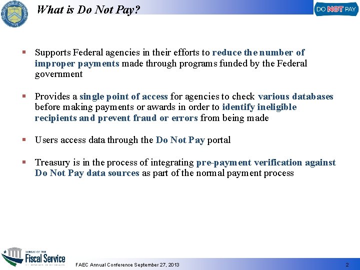 What is Do Not Pay? § Supports Federal agencies in their efforts to reduce